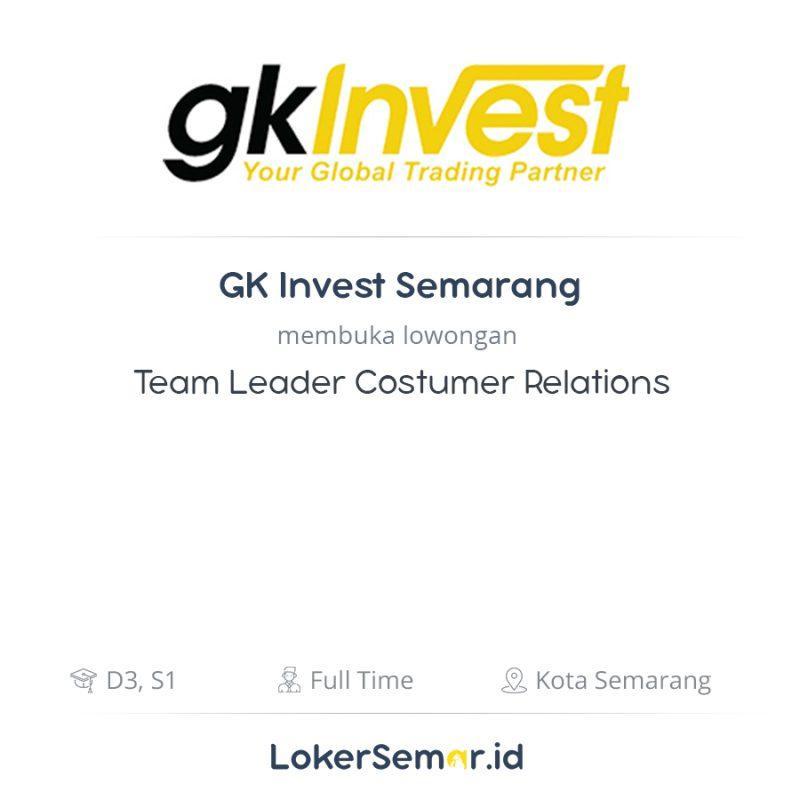 Lowongan Kerja Team Leader Costumer Relations di GK Invest Semarang