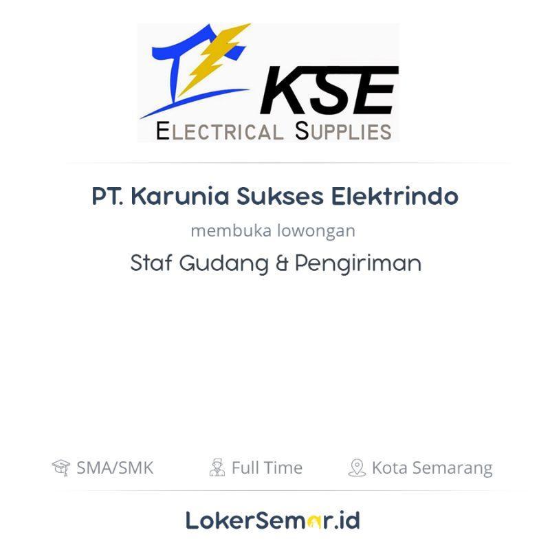 Lowongan Kerja Staf Gudang dan Pengiriman di PT. Karunia Sukses Elektrindo - LokerSemar.id