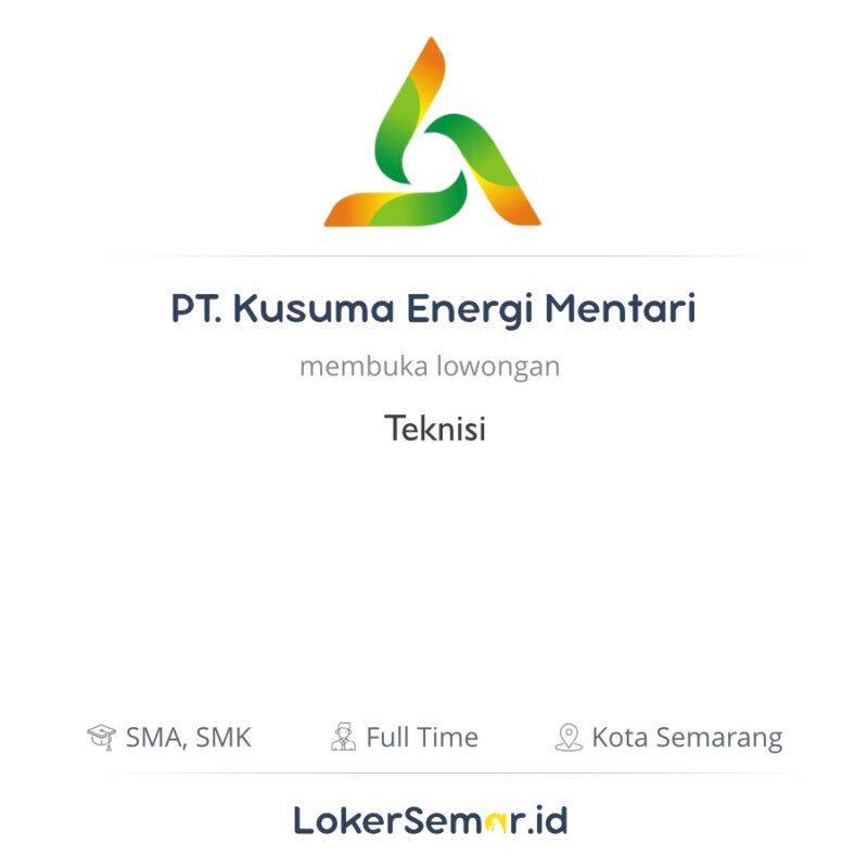 Lowongan Kerja Teknisi di PT. Kusuma Energi Mentari - LokerSemar.id