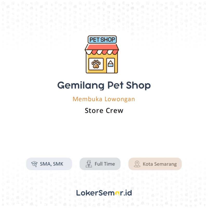 Lowongan Kerja Store Crews di Gemilang Pet Shop - LokerSemar.id