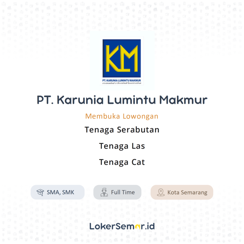 Lowongan Kerja Tenaga Serabutan Tenaga Las Tenaga Cat Di Pt Karunia Lumintu Makmur Lokersemar Id