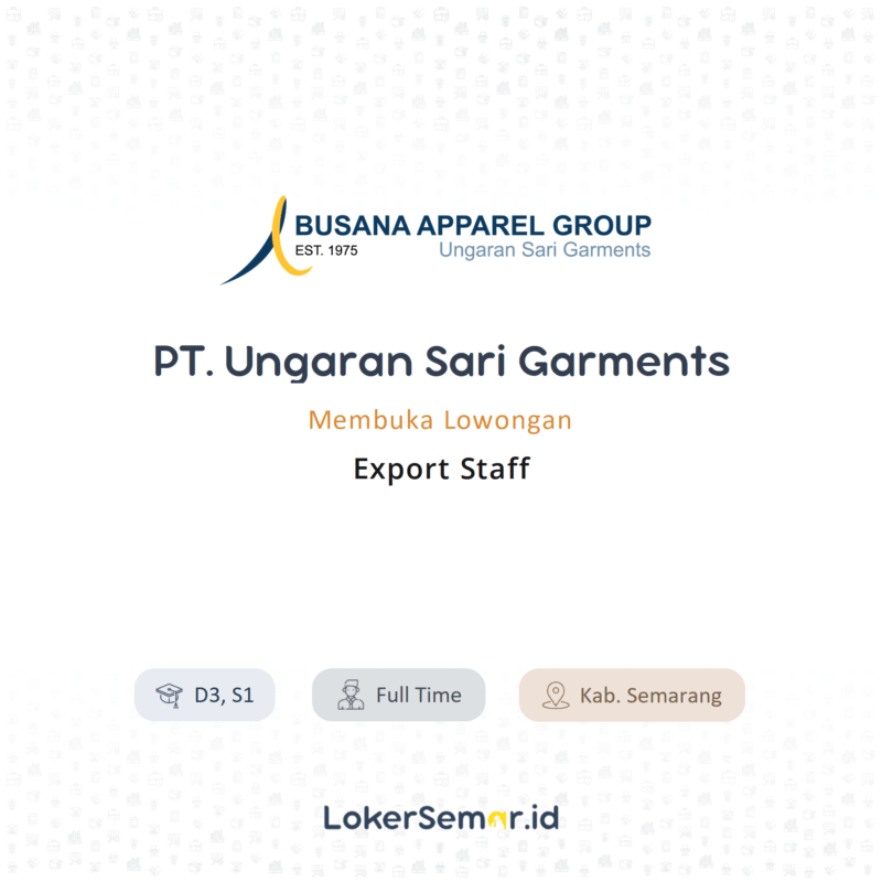 Lowongan Kerja Export Staff di PT. Ungaran Sari Garments - LokerSemar.id