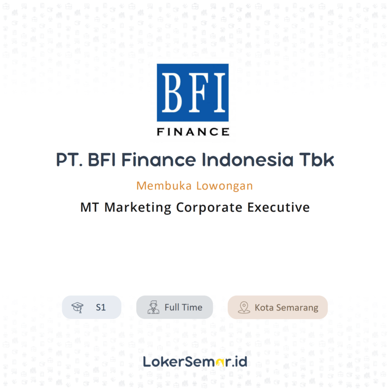 Lowongan Kerja Mt Marketing Corporate Executive Di Pt Bfi Finance Indonesia Tbk Lokersemar Id