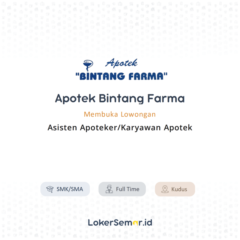 Lowongan Kerja Asisten Apoteker/Karyawan Apotek Di Apotek Bintang Farma ...