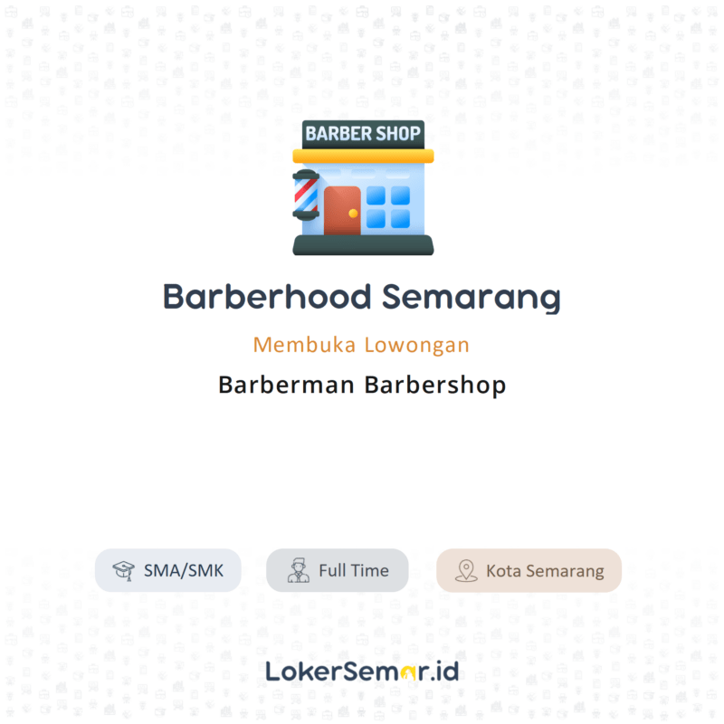 Lowongan Kerja Barberman Barbershop Di Barberhood Semarang - LokerSemar.id