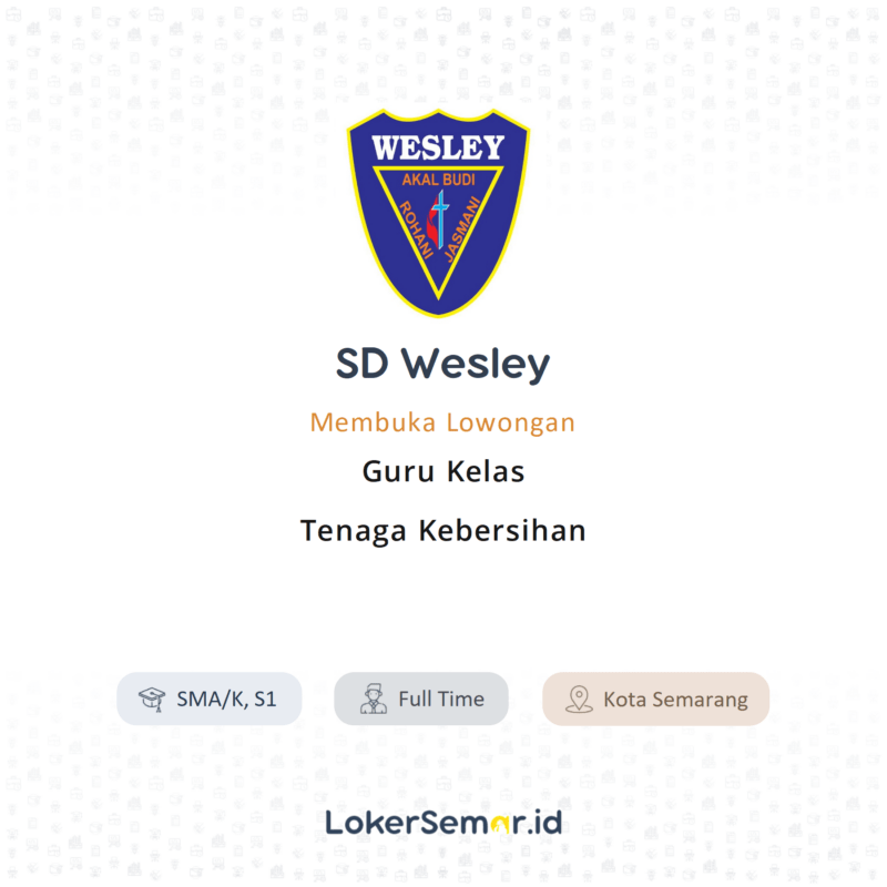 Lowongan Kerja Guru Kelas Tenaga Kebersihan Di Sd Wesley Lokersemar Id