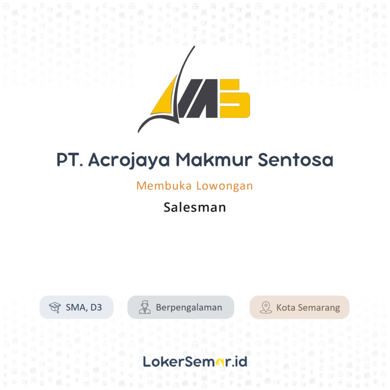 Lowongan Kerja Salesman Di Pt Acrojaya Makmur Sentosa Lokersemar Id